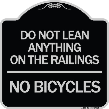 Signmission Do Not Lean Anything on Railings No Bicycles Heavy-Gauge Aluminum Sign, 18" x 18", BS-1818-24631 A-DES-BS-1818-24631